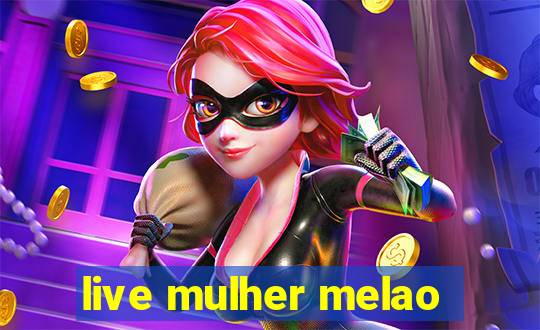 live mulher melao